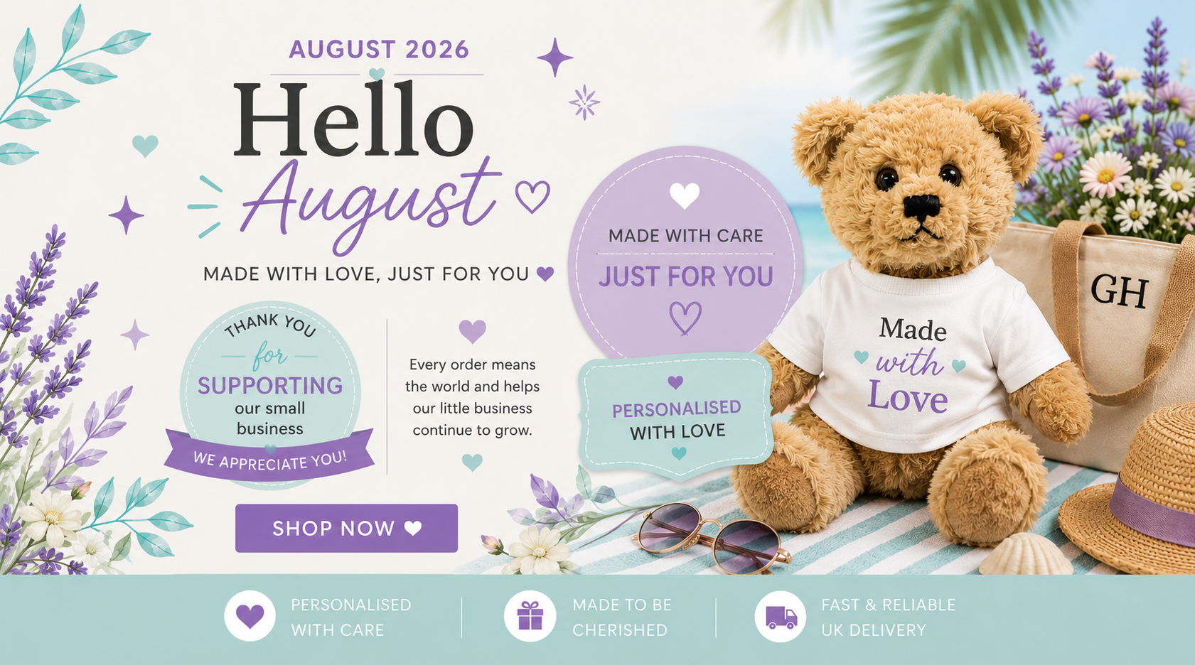 A promotional banner for a personalized teddy bear wearing a white t-shirt with 'Made with Love' printed on it. The scene is styled with lavender, a straw hat, sunglasses, and a tote bag on a beach-themed background, with text overlays celebrating 'Hello August' and personalization options.