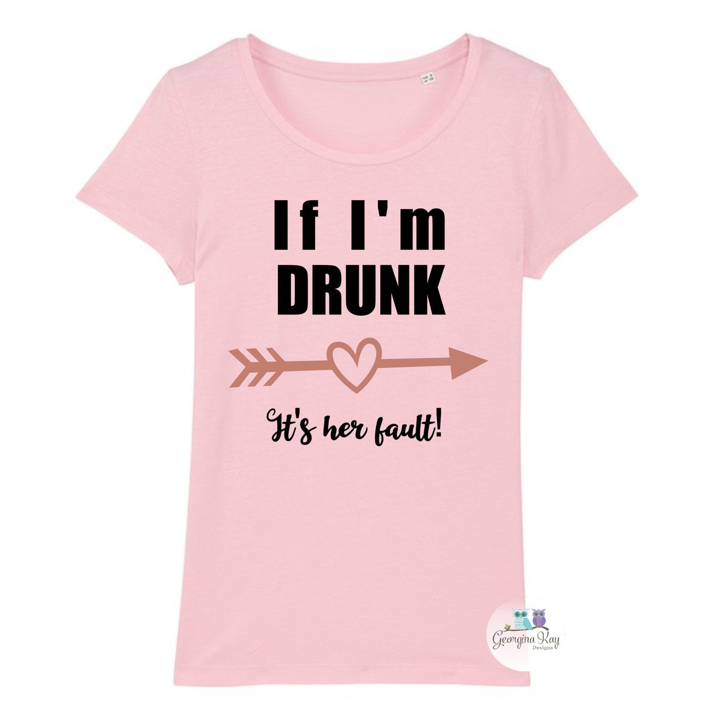 “If I’m Drunk, It’s Her Fault” T-Shirt
